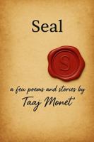 Seal: A few poems and stories by Taaj Monet' B0F9ZS38P4 Book Cover