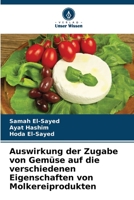 Auswirkung der Zugabe von Gemüse auf die verschiedenen Eigenschaften von Molkereiprodukten 6205927802 Book Cover