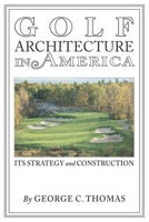 Golf Architecture in America: Its Strategy & Construction (Annotated) 173482039X Book Cover
