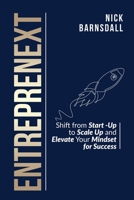 Entreprenext: Shift from Start-Up to Scale-Up and Elevate Your Mindset for Success 0648569047 Book Cover
