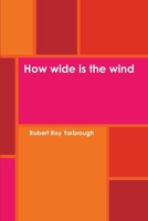 How wide is the wind 1304307565 Book Cover
