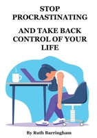Stop Procrastinating and Take Back Control of Your Life 064545026X Book Cover