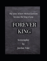 FOREVER KING: The story of how Michael Jackson became the King of pop B08S5BPZ3K Book Cover