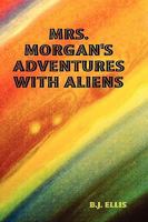 Mrs. Morgan's Adventures with Aliens 0557000955 Book Cover
