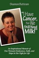 I have cancer, but we still need milk 1456566229 Book Cover