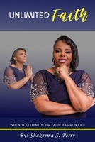 UNLIMITED FAITH: When You Think Your Faith Has Run Out B08Y4T6YNW Book Cover