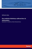 Das nordische Wohnhaus während des 16. Jahrhunderts: Sonderlich in Hinblick auf das Schweizerhaus (German Edition) 3337937713 Book Cover