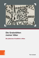 Die Grabstatten Meiner Vater: Die Judischen Friedhofe in Wien (Schriften Des Centrums Fur Judische Studien) 320520672X Book Cover