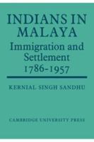 Indians in Malaya: Some Aspects of their Immigration and Settlement (1786-1957) 0521148138 Book Cover