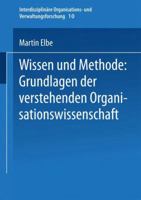 Wissen Und Methode: Grundlagen Der Verstehenden Organisationswissenschaft 3810036714 Book Cover