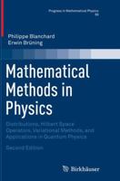 Mathematical Methods in Physics: Distributions, Hilbert Space Operators, Variational Methods, and Applications in Quantum Physics (Progress in Mathematical Physics) 3319374303 Book Cover