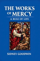 The Works of Mercy: A Rule of Life B0GTWJ3ZV6 Book Cover