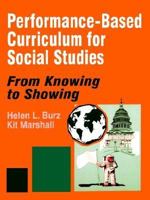 Performance-Based Curriculum for Social Studies: From Knowing to Showing (From Knowing to Showing series) 080396501X Book Cover