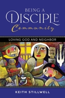 Being a Disciple Community: Loving God and Neighbor 1641733586 Book Cover