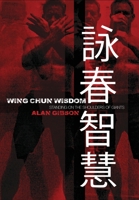 Wing Chun Wisdom: Standing on the Shoulders of Giants 1803694556 Book Cover