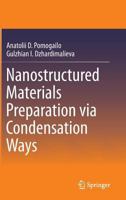 Nanostructured Materials Preparation via Condensation Ways 9402405054 Book Cover