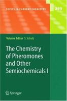 Topics in Current Chemistry, Volume 239: The Chemistry of Pheromones and Other Semiochemicals I 3642058728 Book Cover