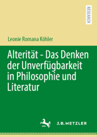 Alterität - Das Denken der Unverfügbarkeit in Philosophie und Literatur (German Edition) 3662742144 Book Cover