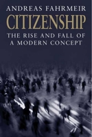 Citizenship: The Rise and Fall of a Modern Concept 0300118481 Book Cover