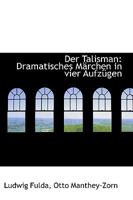 Der Talisman: Dramatisches M�rchen in Vier Aufz�gen 1110162936 Book Cover