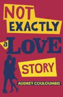 Not Exactly a Love Story 037586606X Book Cover