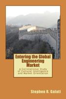 Entering the Global Engineering Market: A Correlational Study of Cultural Intelligence and Market Orientation 1545387540 Book Cover