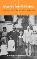 Education Beyond the Mesas: Hopi Students at Sherman Institute, 1902-1929 0803216262 Book Cover