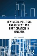 New Media Political Engagement and Participation in Malaysia 1138644161 Book Cover