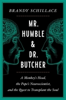 Mr. Humble and Dr. Butcher: A Monkey's Head, the Pope's Neuroscientist, and the Quest to Transplant the Soul 1982113782 Book Cover
