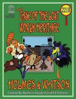 THE CASE OF THE LOST WORLD HERITAGE. Holmes and Watson, well their pets , investigate the disappearing World Heritage Site. 0956973175 Book Cover