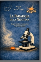 La Paradoja de la Nicotina: Riesgos, beneficios y terapias futuras B0H9B6DDCZ Book Cover
