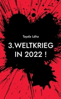 3. Weltkrieg in 2022 !: Was ich BISHER nicht wusste... 3755755491 Book Cover