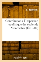 Contribution À l'Inspection Oculistique Des Écoles de Montpellier 2418011526 Book Cover