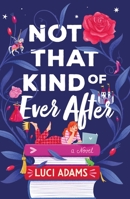 Not That Kind of Ever After 1250842204 Book Cover