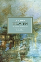 Criticism of Heaven (Historical Materialism Book Series) 1608460312 Book Cover