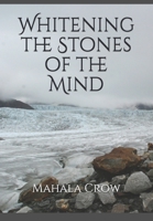 Whitening the Stones of the Mind 171937516X Book Cover
