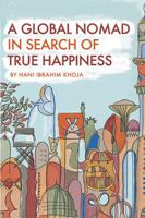 A Global Nomad in Search of True Happiness 1524537276 Book Cover