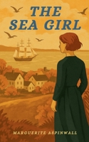 The Sea Girl: A Tale of Nantucket in the Clipper Ship Days B0FHGBS94M Book Cover