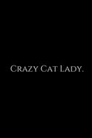 Crazy Cat Lady: Cute cats Lined pages, Extra large (6 x 9) inches, 100 pages, White paper (Cute cats notebook). Pretty Crazy Cats & Kittens Blank Wide Ruled Notebook for Students, Kids and Teens Trend 1673511570 Book Cover