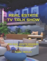REAL ESTATE TV TALK SHOW: FOR REAL ESTATE BROKERS - TO SELL FASTER B0FD7N8R8R Book Cover
