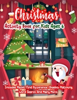 Activity Book for Kids Ages 6: A Creative Holiday Christmas Activity Book Included Word Search, Maze, Find Different ,Color By Number Coloring ... Boys and Girls Ages 6, 7, 8, 9, and 10 Years 1672074843 Book Cover