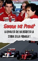 SENNA vs PROST: LA RIVALITA’ CHE HA RISCRITTO LA STORIA DELLA FORMULA 1 (Italian Edition) B0F4954T4X Book Cover