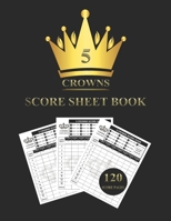 5 Crowns Score Sheet: Five Crowns Card Game Score Sheets 1698974507 Book Cover