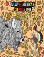 Native American Coloring Book: Native American Coloring Book for Adults, Stress Relieving coloring book, Native American, Perfect cover and character, Tribal Culture Coloring Pages, Native American Cu B08MSLXC12 Book Cover