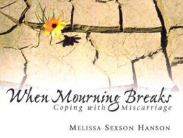 When Mourning Breaks: Coping With Miscarriage (Daystar Devotions Series) (Daystar Devotions Series) 0819217573 Book Cover