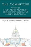 The Committee: A Study of Policy, Power, Politics and Obama's Historic Legislative Agenda on Capitol Hill 0472053833 Book Cover