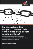 La cessazione di un rapporto commerciale consolidato deve essere regolamentata? 6206223760 Book Cover