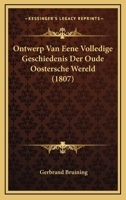 Ontwerp Van Eene Volledige Geschiedenis Der Oude Oostersche Wereld (1807) 1167543394 Book Cover