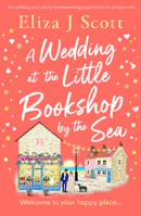 A Wedding at the Little Bookshop by the Sea: An Utterly Charming Romance to Escape with 1837000247 Book Cover