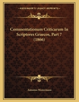 Commentationum Criticarum In Scriptores Graecos, Part 7 (1866) 1162269480 Book Cover